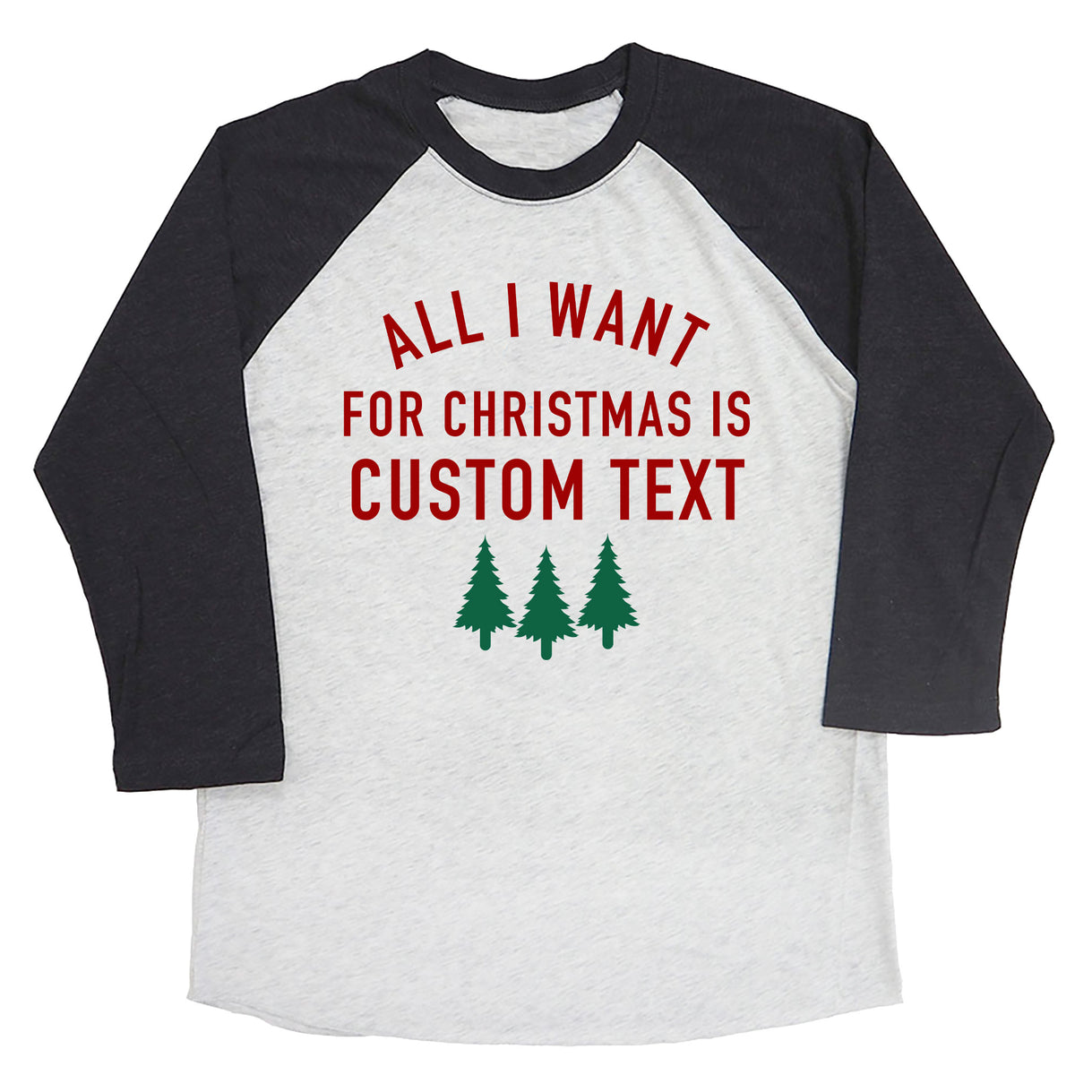 All I Want for Christmas is Custom Name Raglan