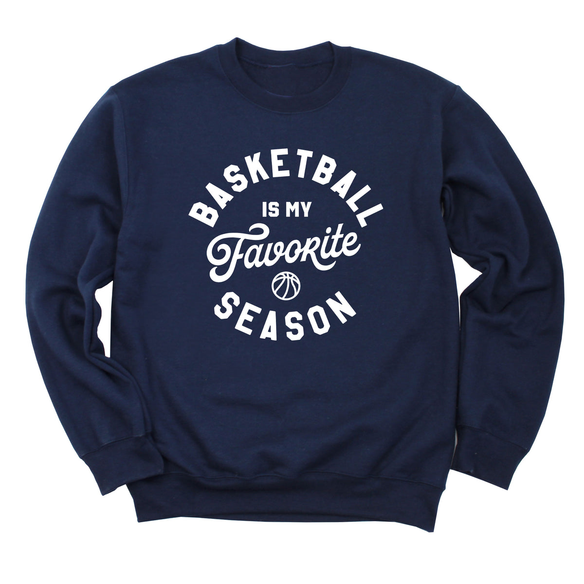 Basketball is My Favorite Season Sweatshirt