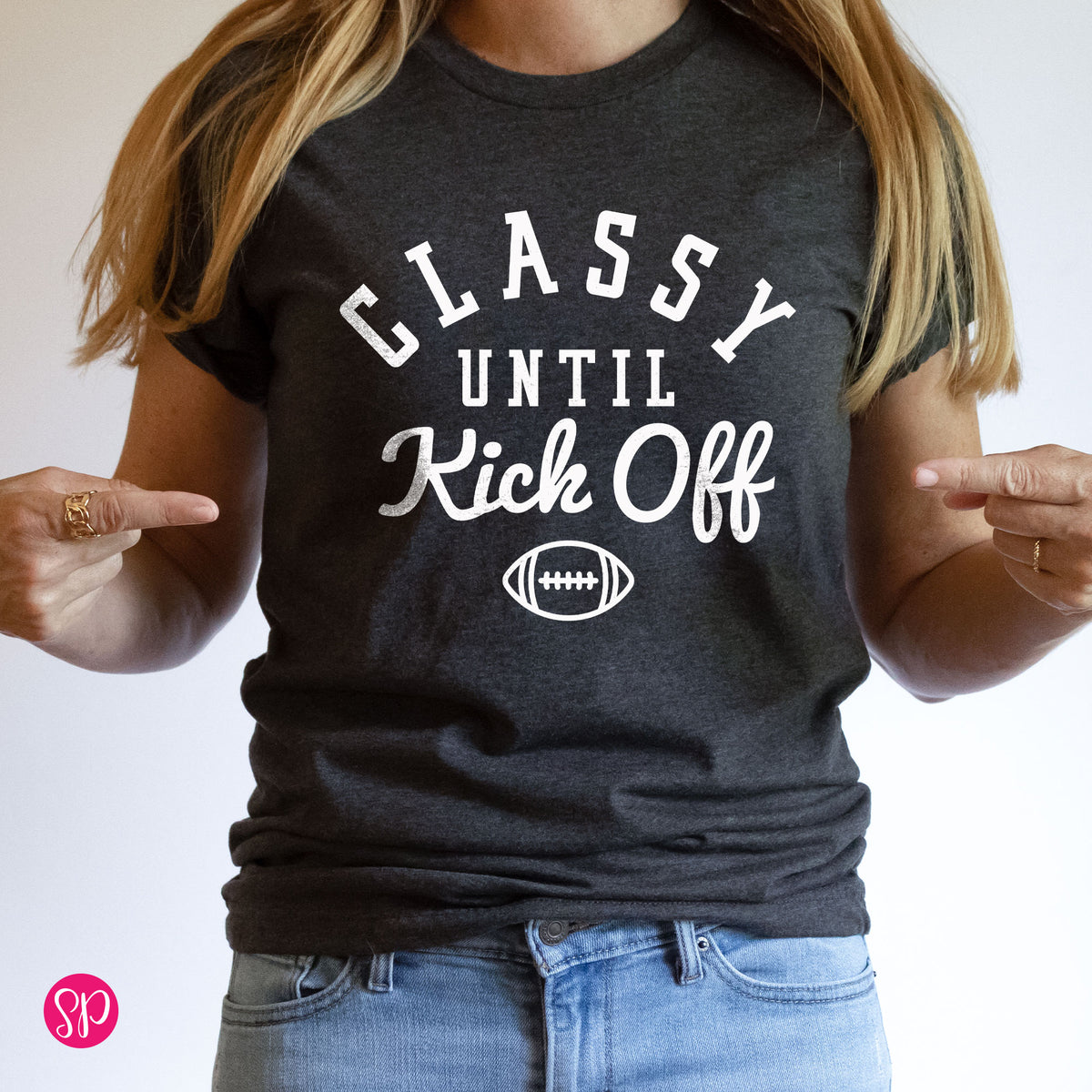 Classy Until Kick Off Unisex T-Shirt