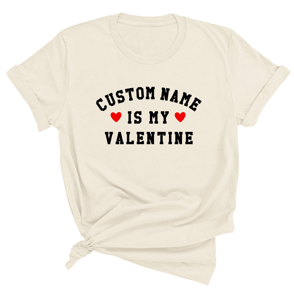 Custom Name is My Valentine Unisex T-Shirt