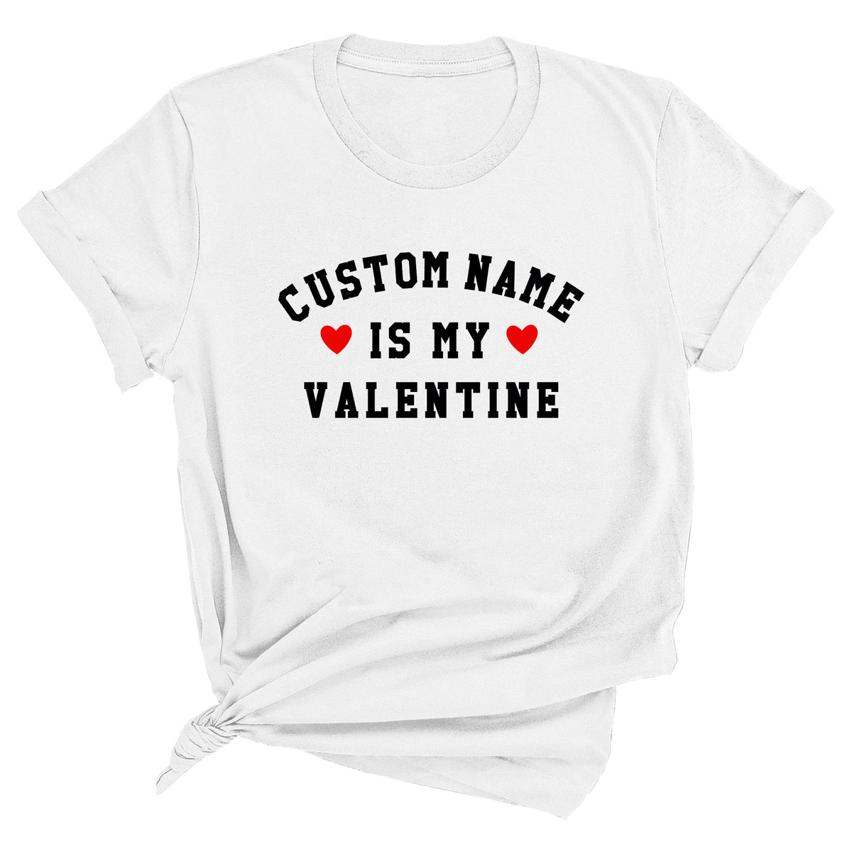 Custom Name is My Valentine Unisex T-Shirt