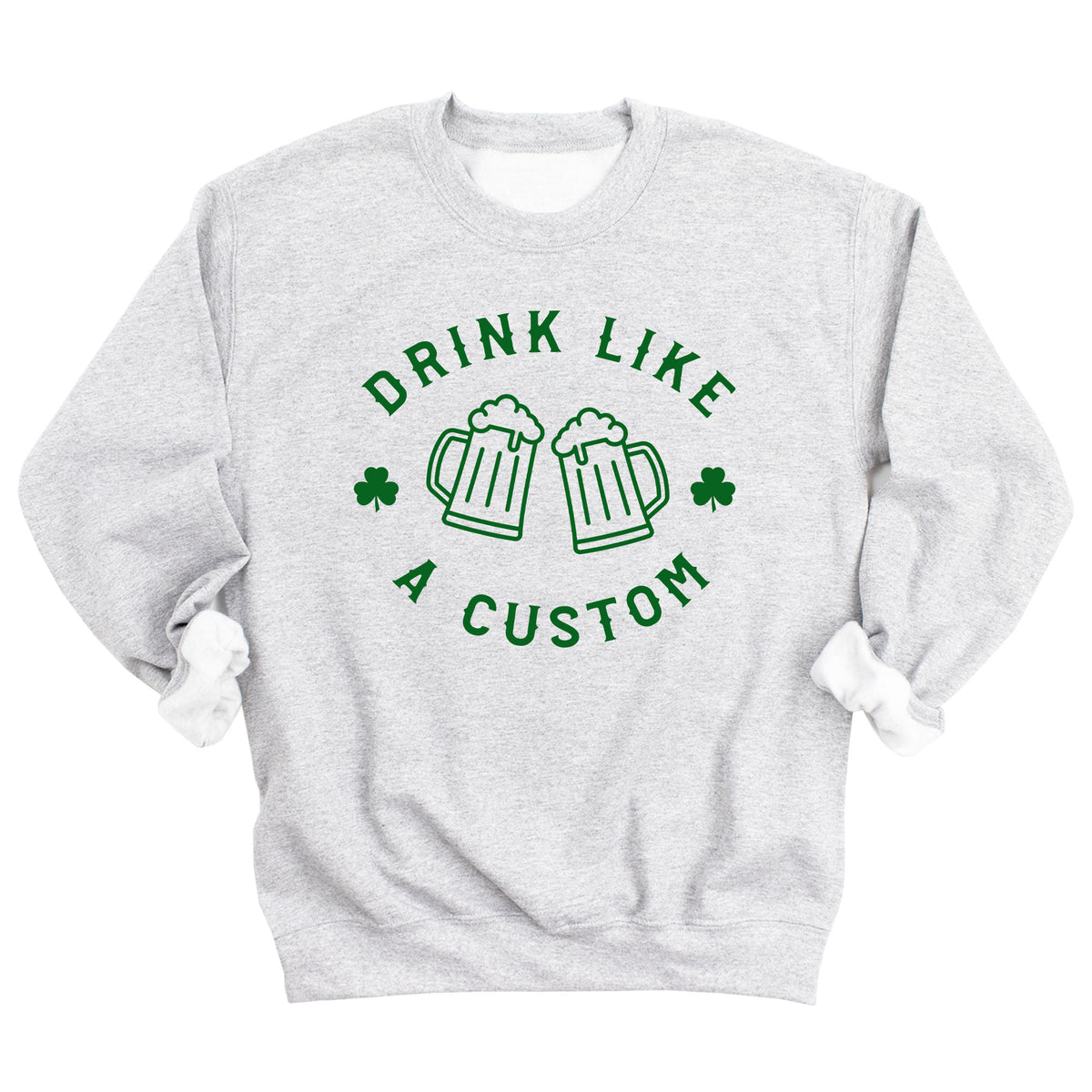 Drink Like a Custom Sweatshirt