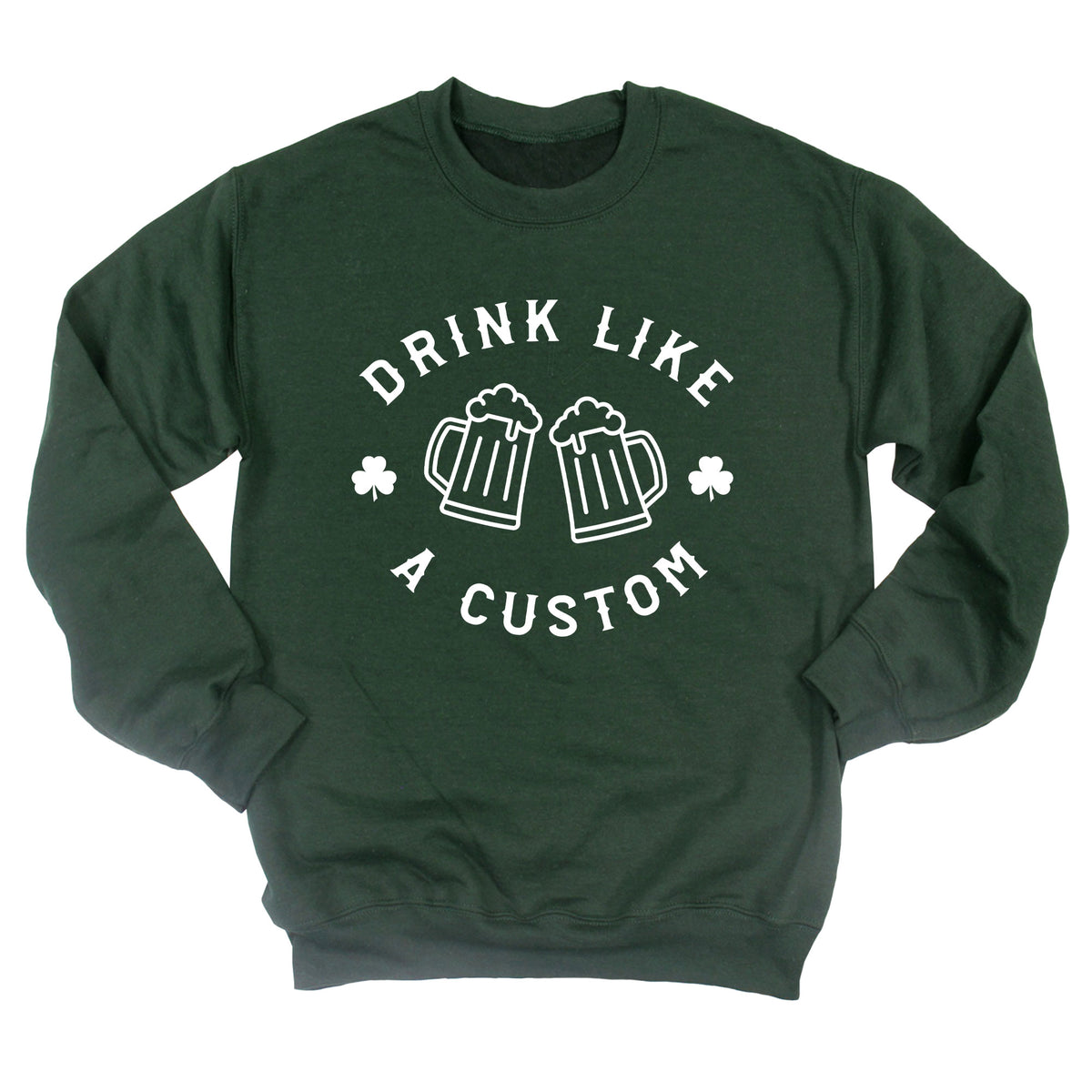 Drink Like a Custom Sweatshirt