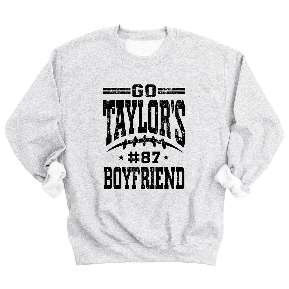 Go Taylor's Boyfriend Sweatshirt