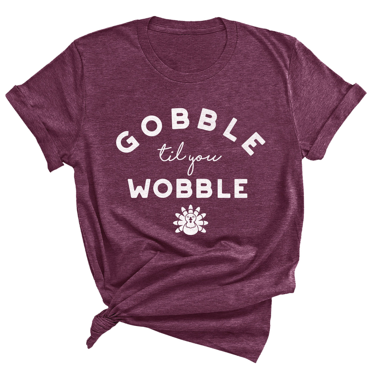 Gobble Til You Wobble Unisex T-Shirt