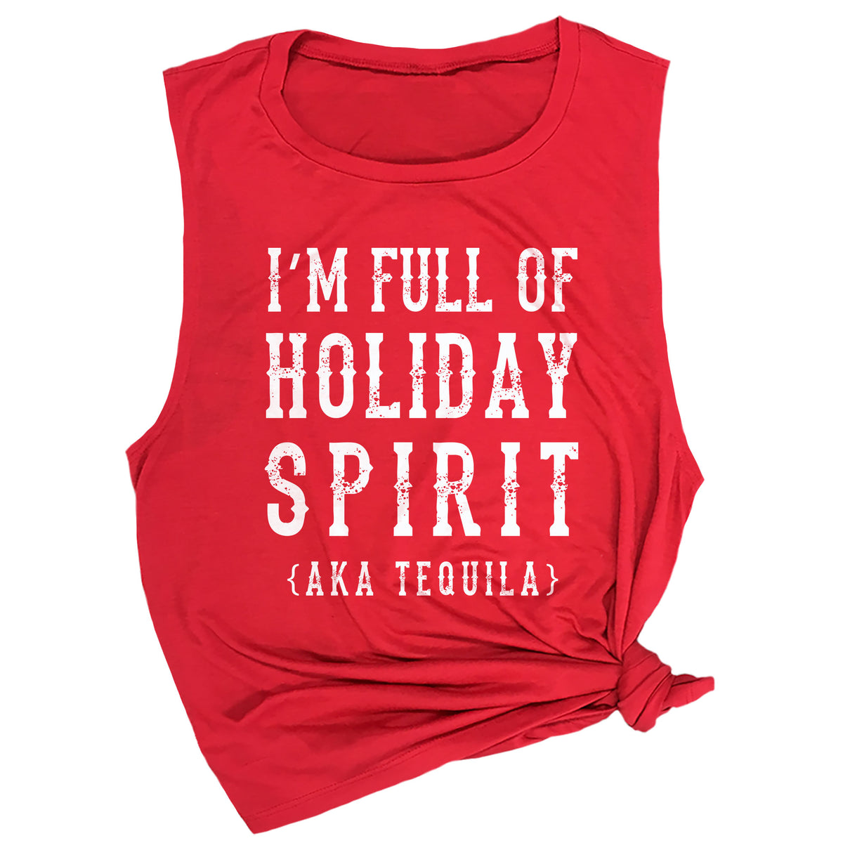 I'm Full of Holiday Spirit AKA Tequila Muscle Tee