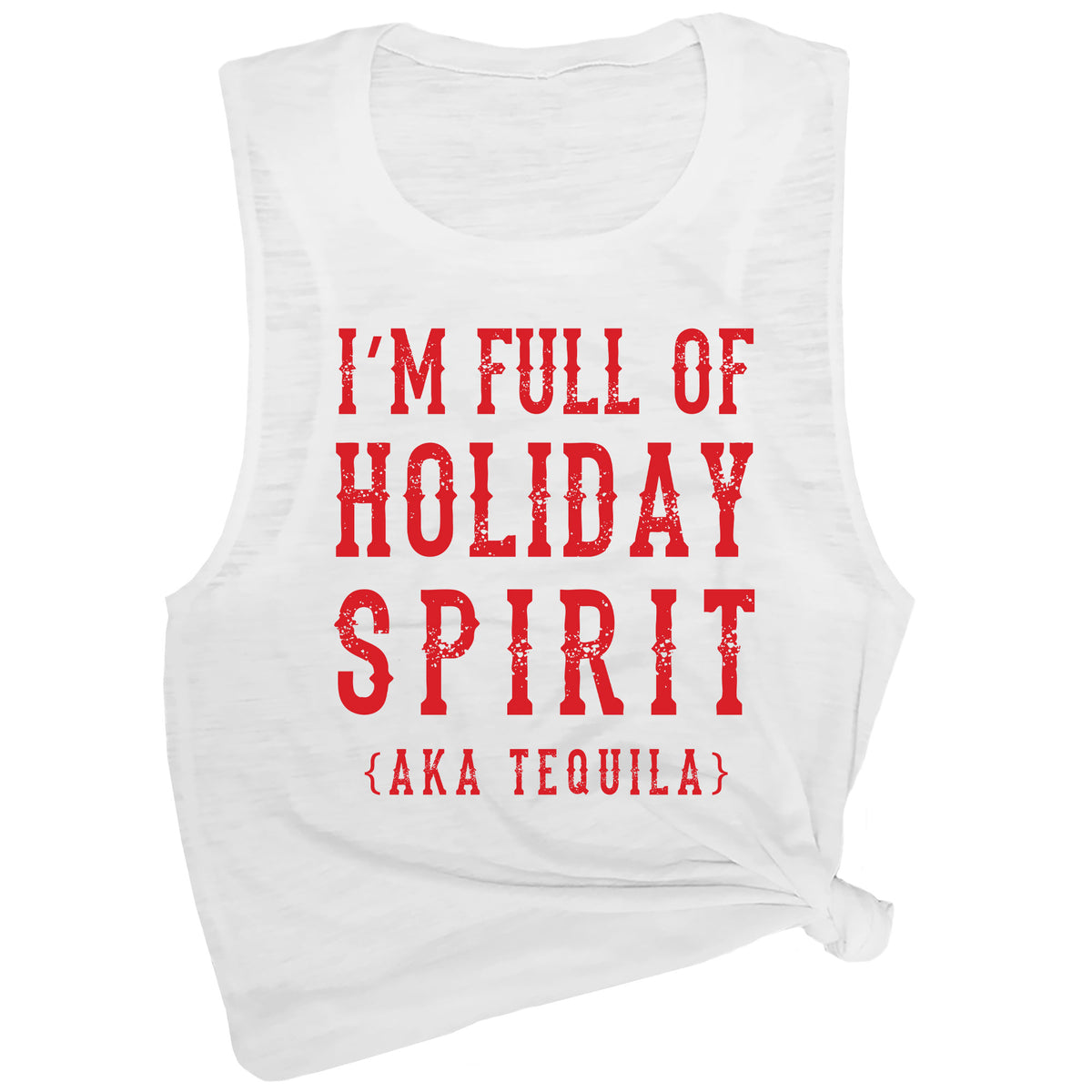 I'm Full of Holiday Spirit AKA Tequila Muscle Tee