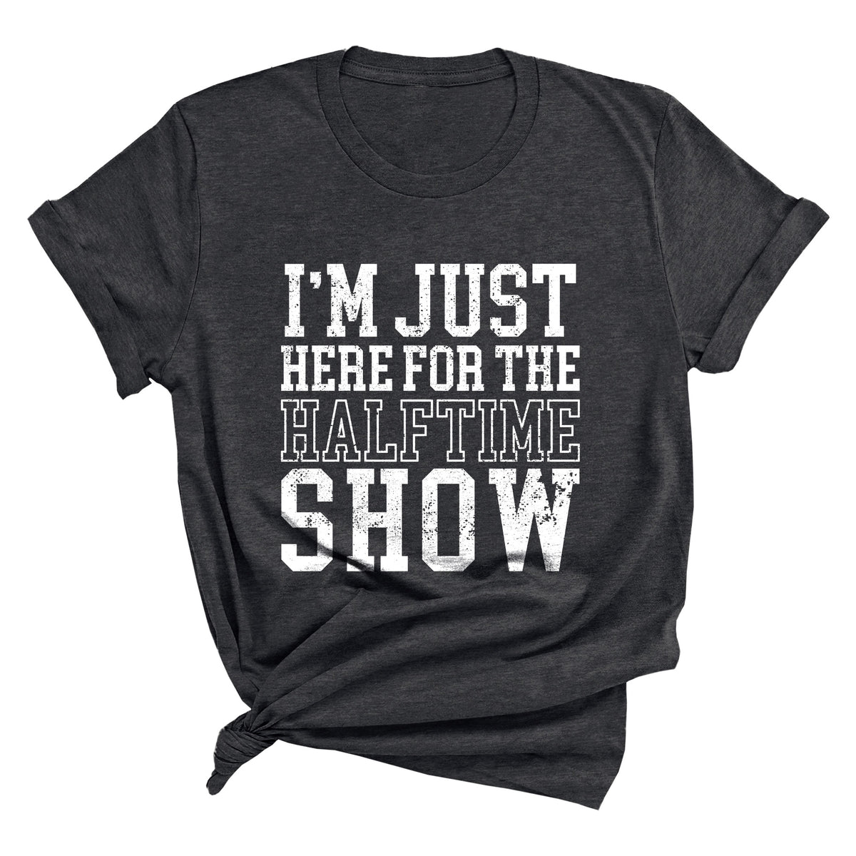 I'm Just Here for the Halftime Show Unisex T-Shirt
