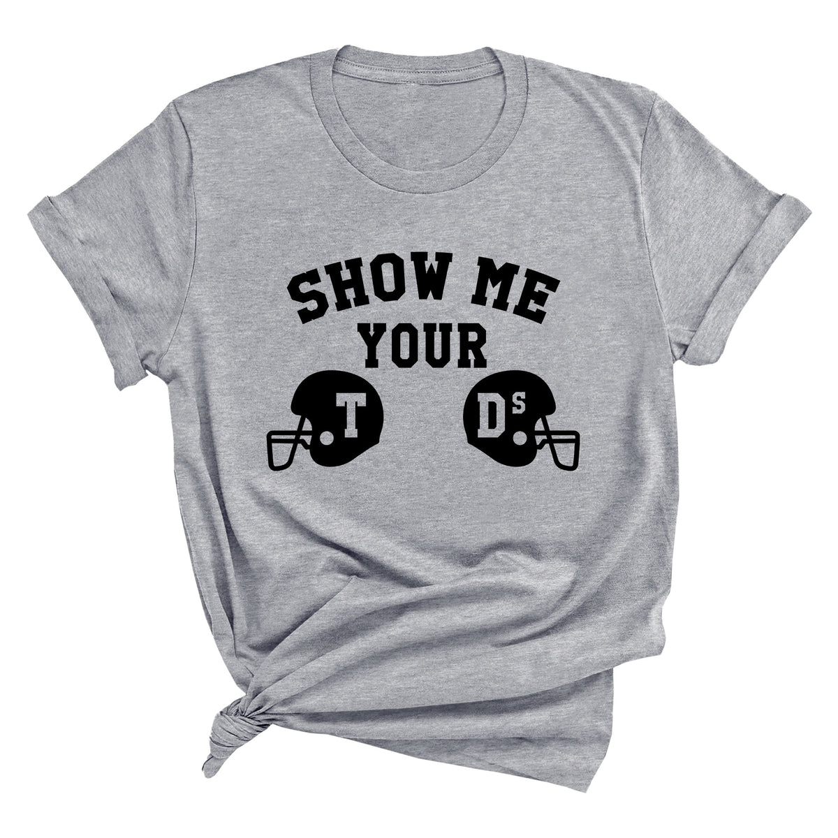 Show Me Your TDs Unisex T-Shirt