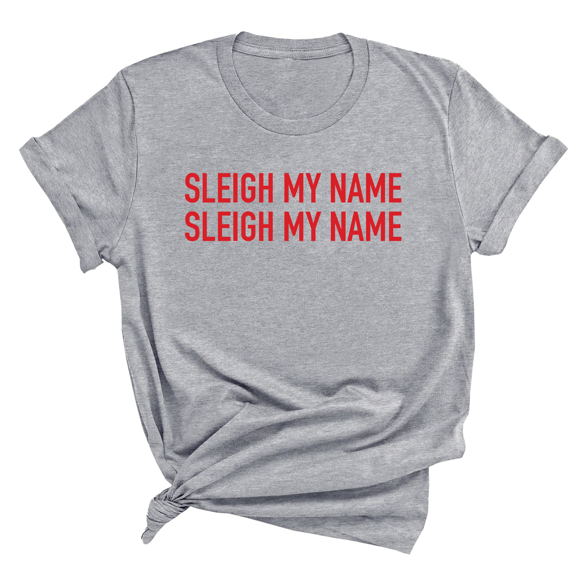 Sleigh My Name Unisex T-Shirt