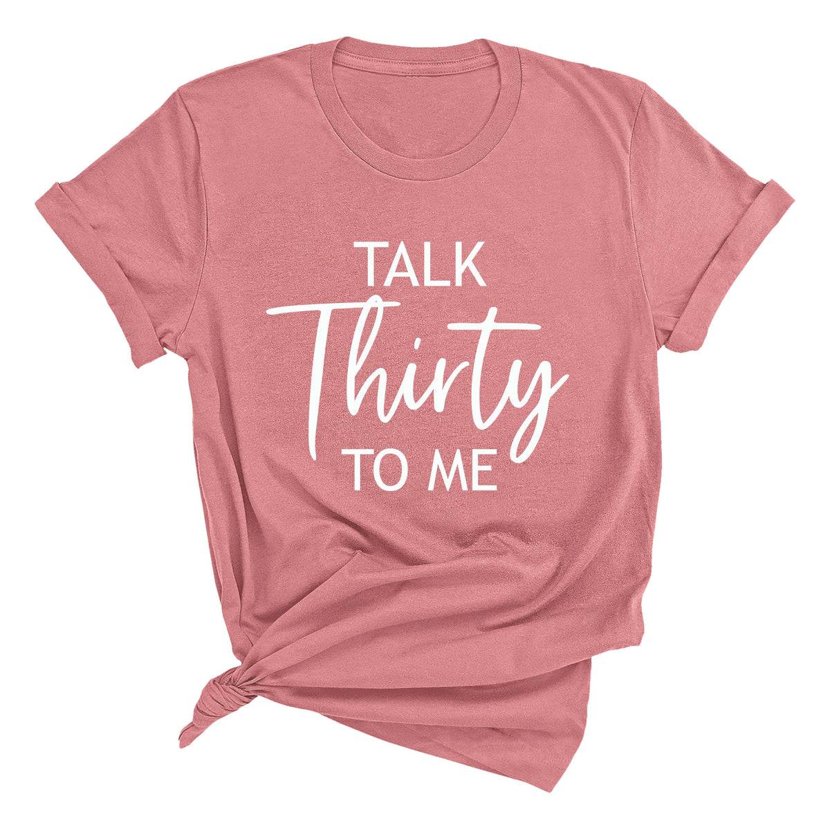 Talk Thirty to Me Unisex T-Shirt