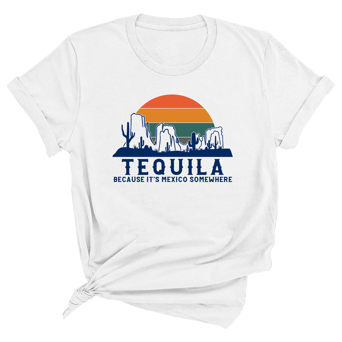 Tequila Because It's Mexico Somewhere Unisex T-Shirt
