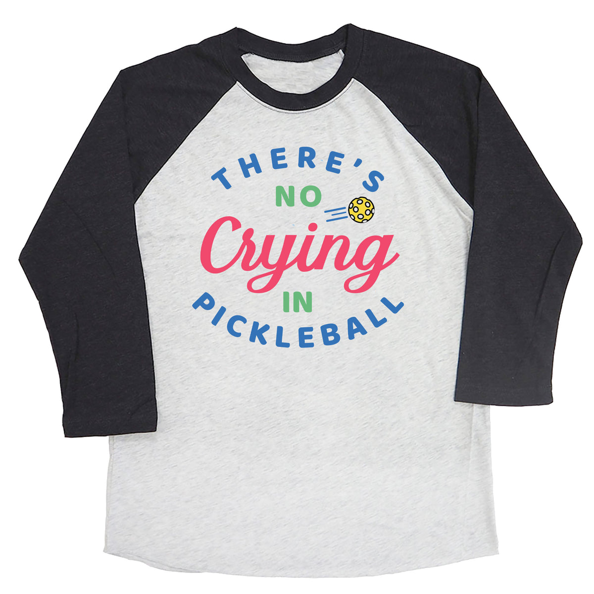 There's No Crying in Pickleball Raglan