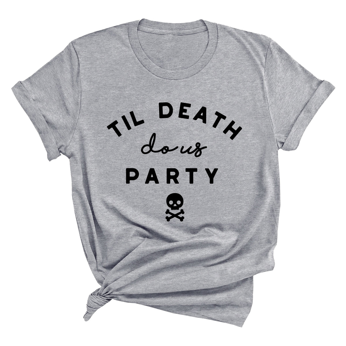 Til Death Do Us Party Unisex T-Shirt