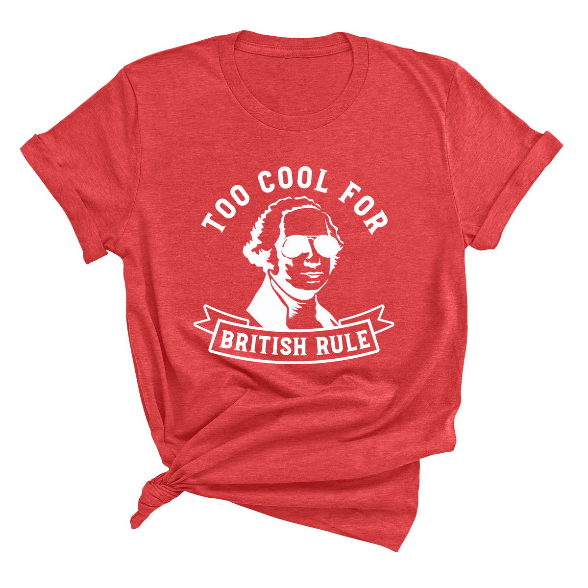 Too Cool for British Rule Unisex T-Shirt