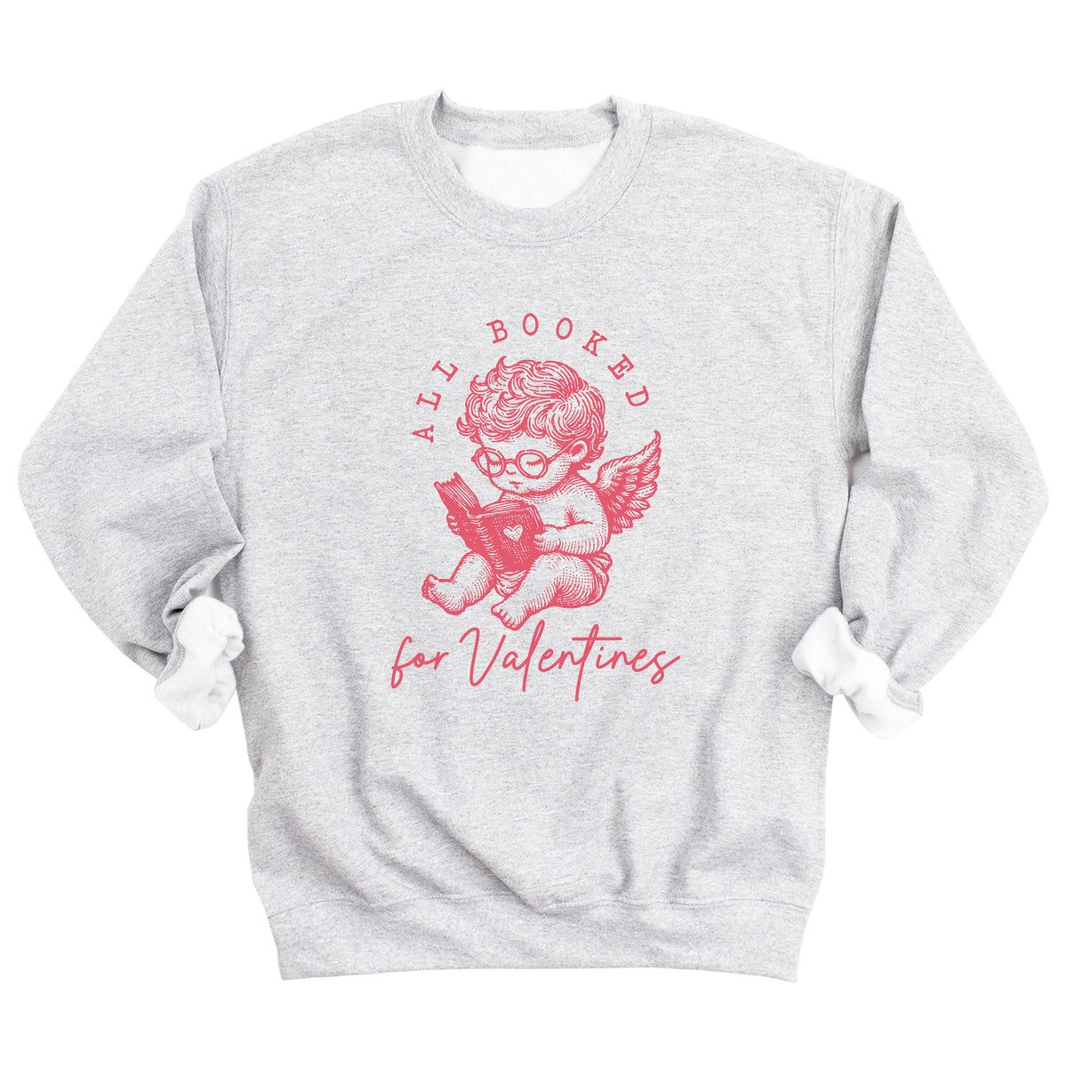 All Booked for Valentines Sweatshirt