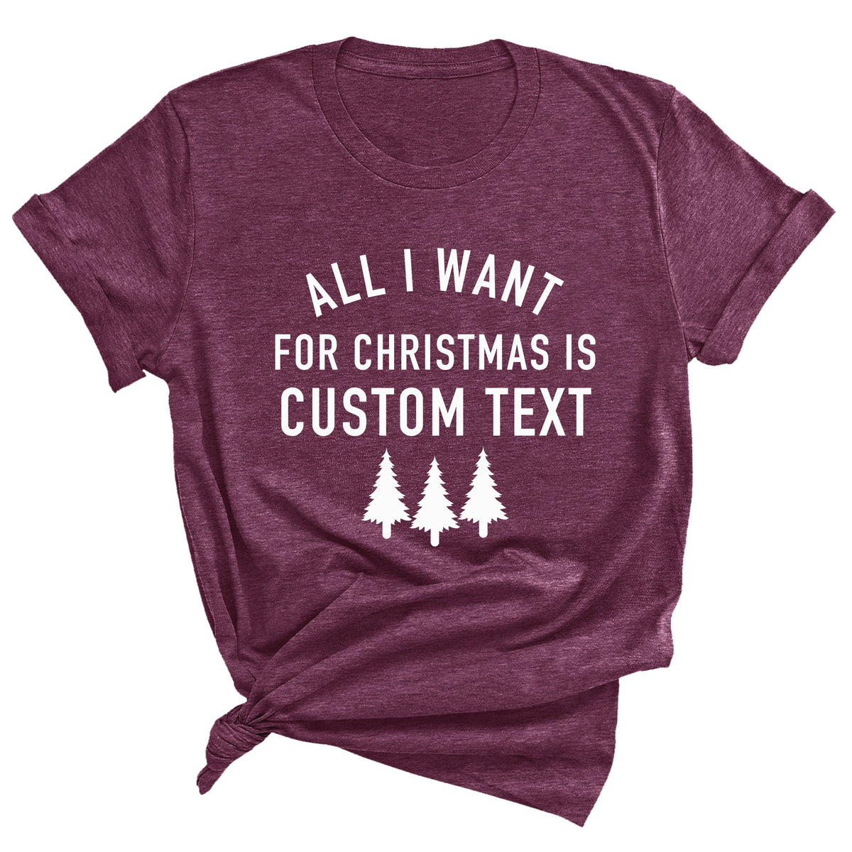 All I Want for Christmas is Custom Name Unisex T-Shirt