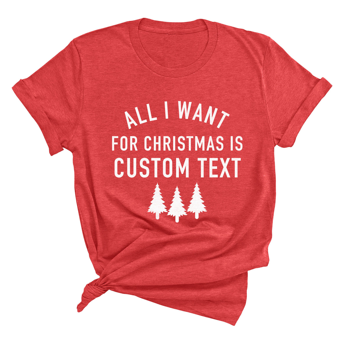 All I Want for Christmas is Custom Name Unisex T-Shirt
