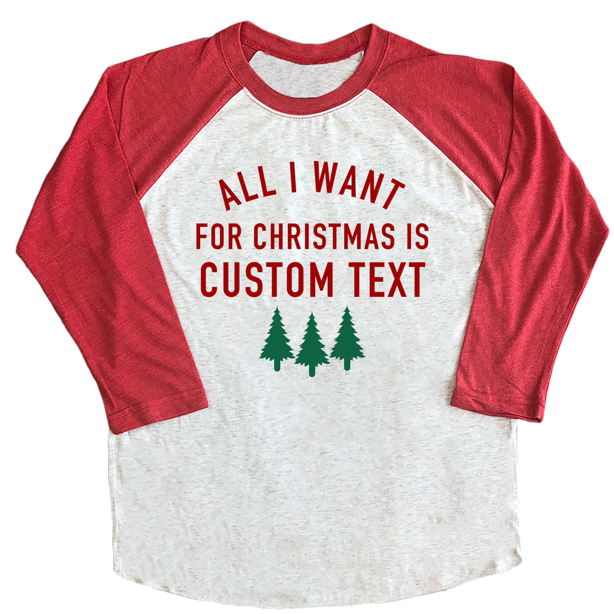 All I Want for Christmas is Custom Name Raglan