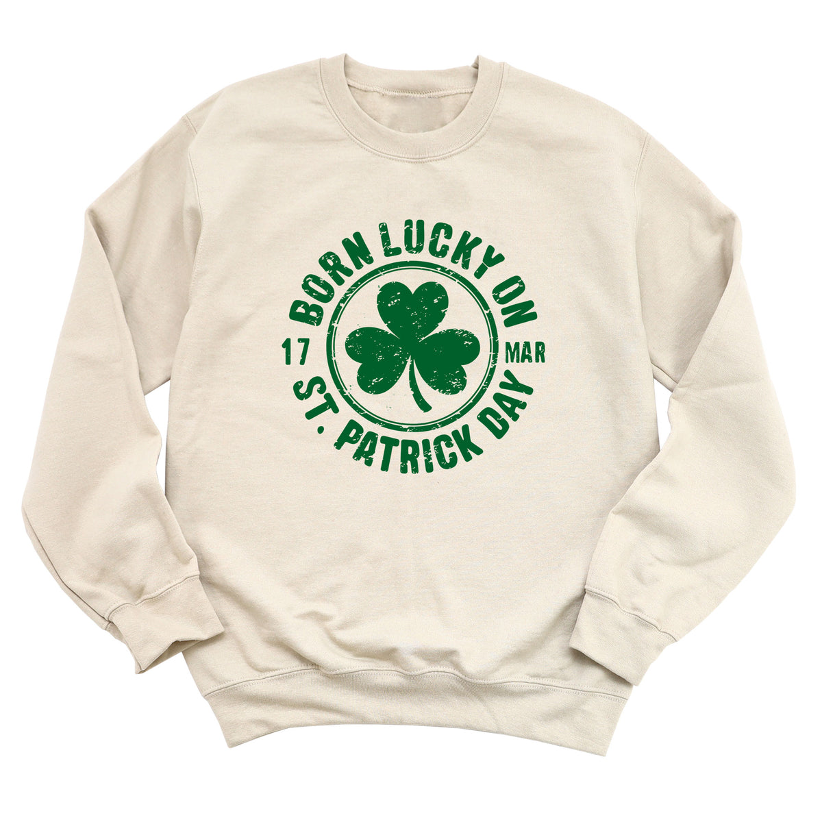 Born Lucky on St. Patricks Day Sweatshirt