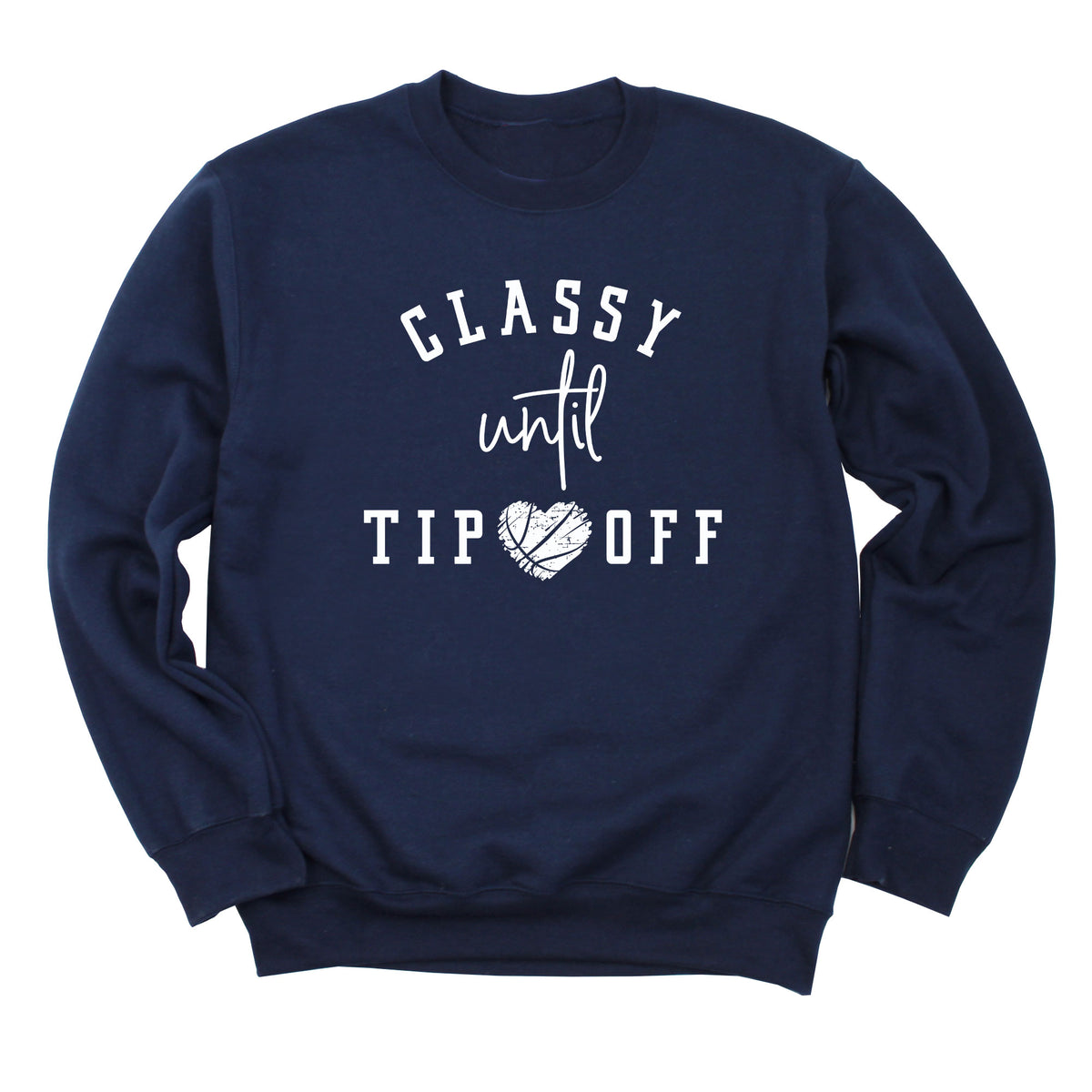 Classy Until Tip Off Sweatshirt (WHITE INK)