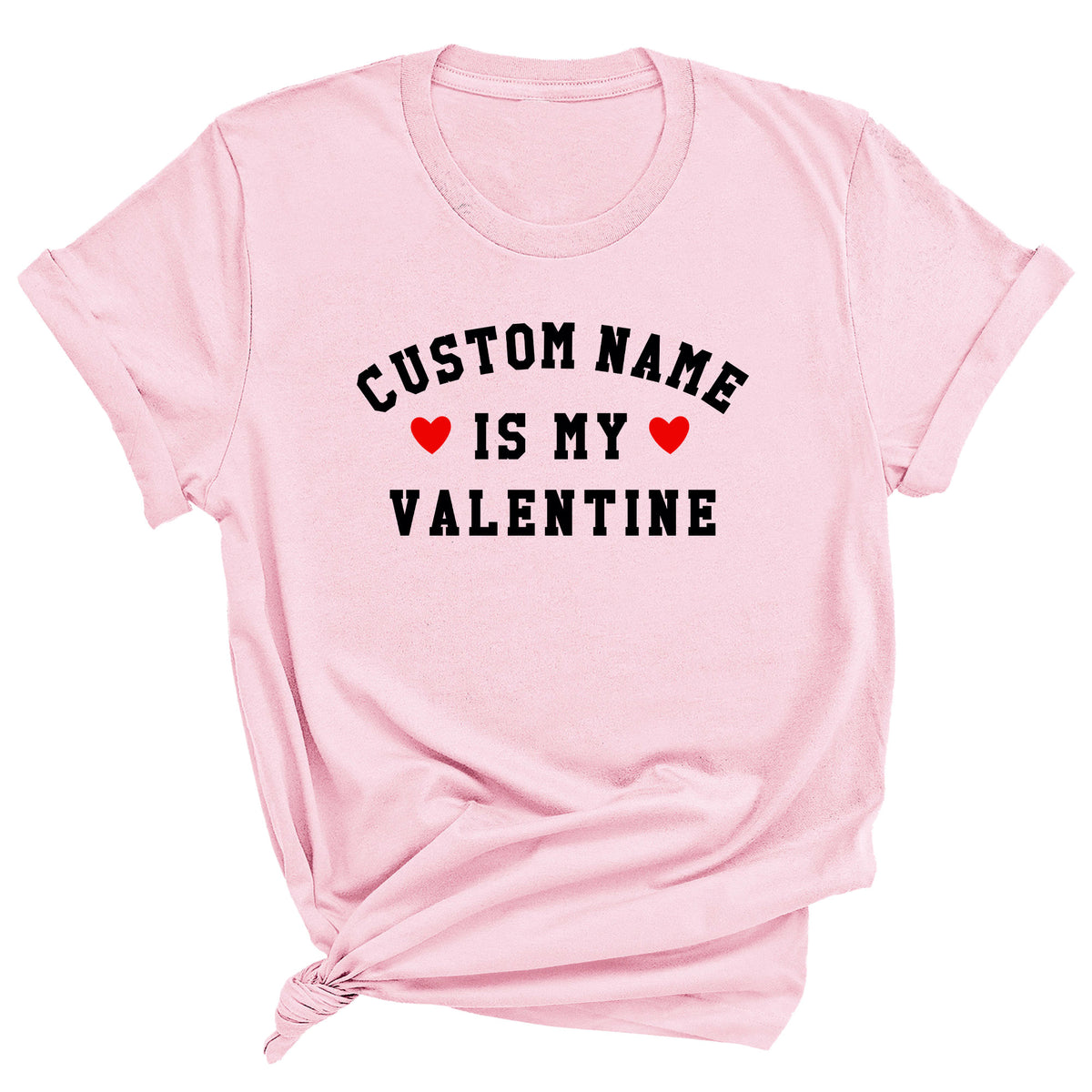 Custom Name is My Valentine Unisex T-Shirt