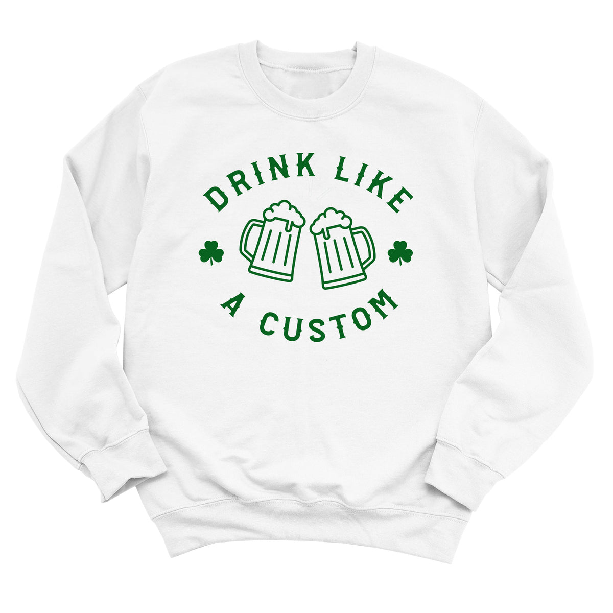 Drink Like a Custom Sweatshirt