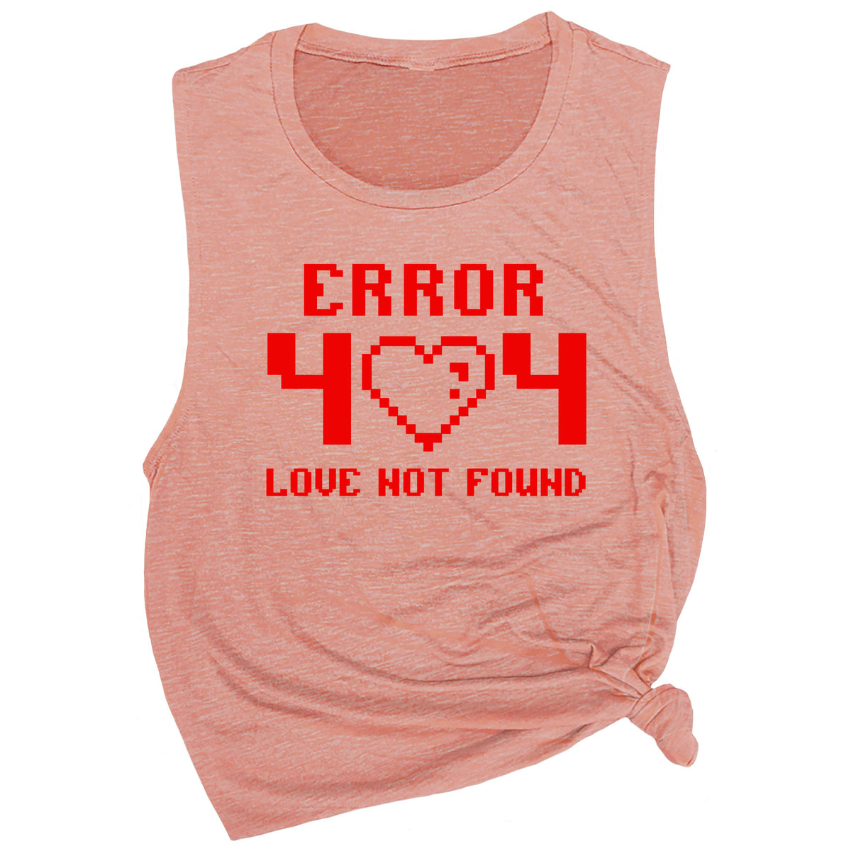 Error 404 Love Not Found Muscle Tee