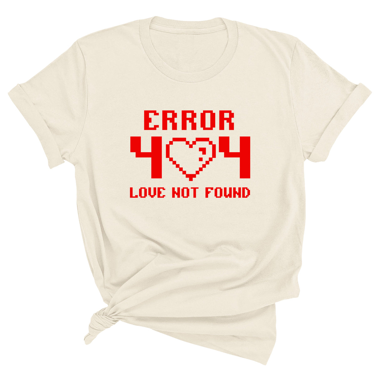 Error 404 Love Not Found Unisex T-Shirt