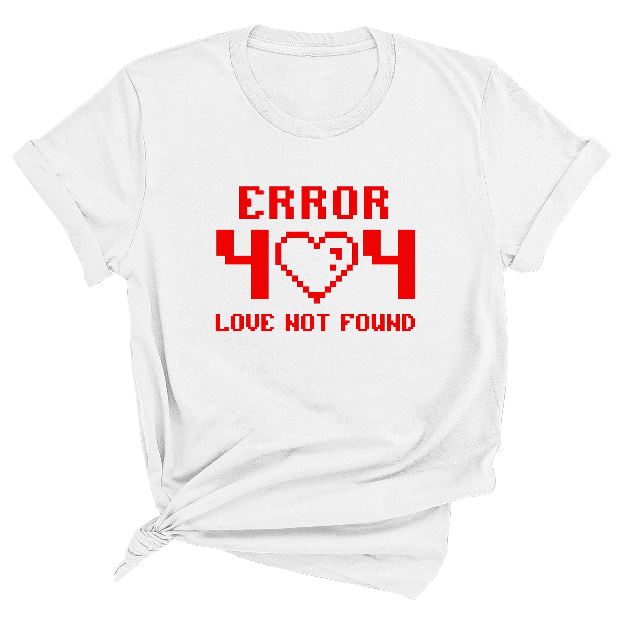 Error 404 Love Not Found Unisex T-Shirt – Spunky Pineapple