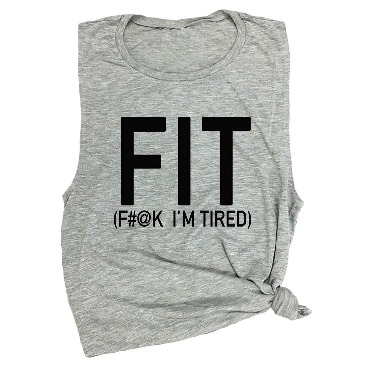 FIT (F#@K I'm Tired) Muscle Tee