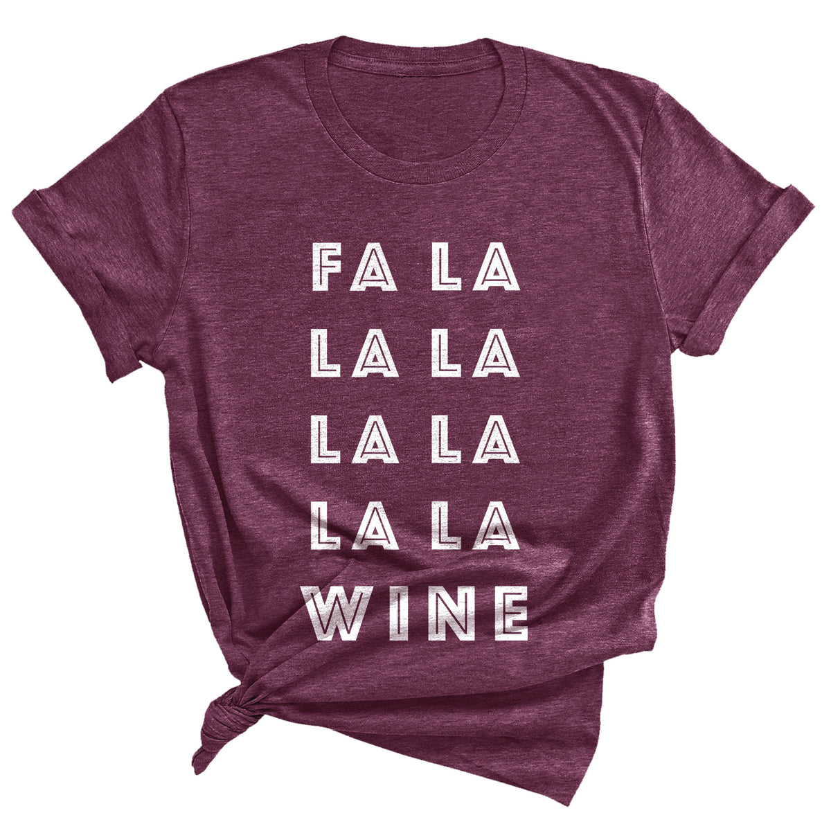 Fa La La La Wine Unisex T-Shirt