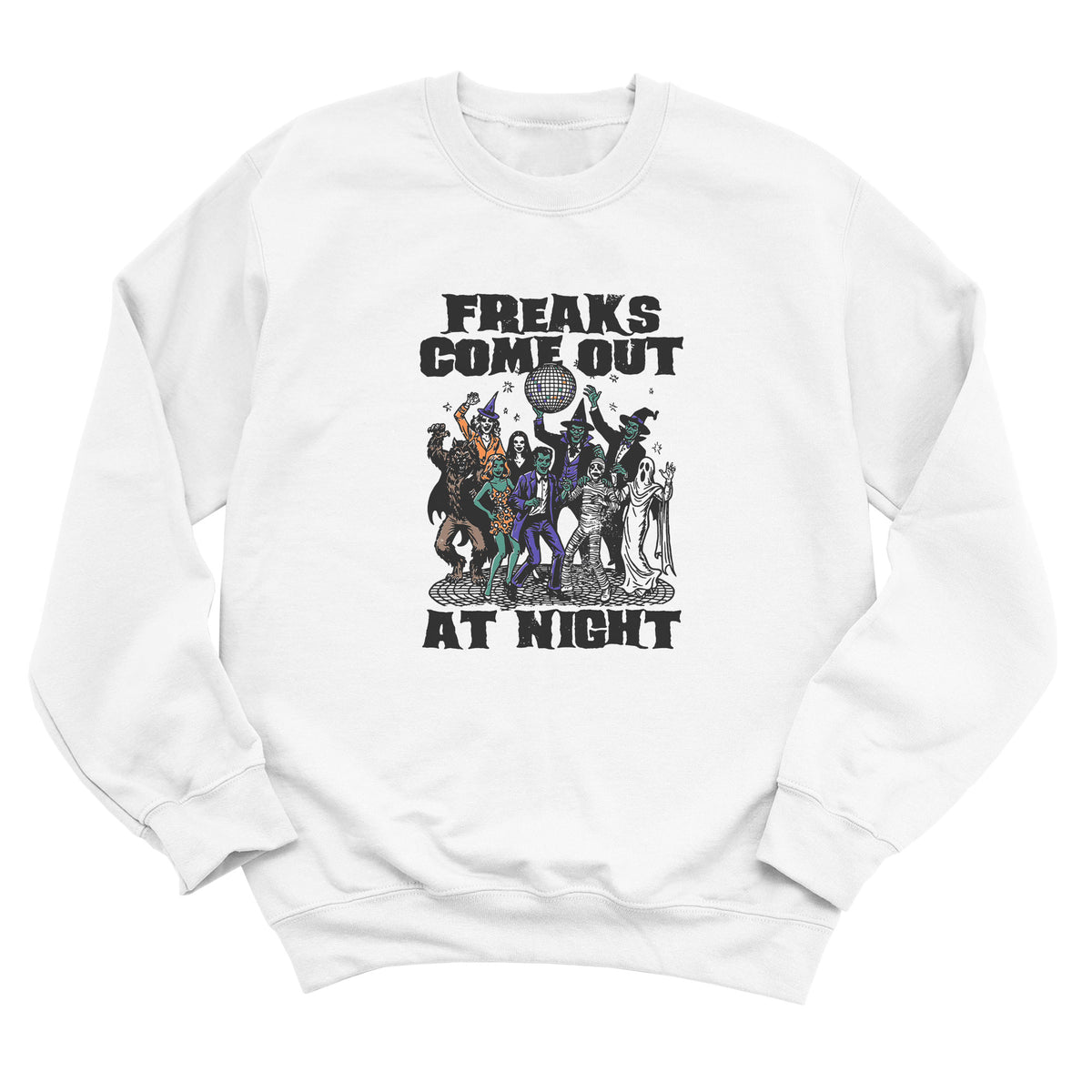 Freaks Come Out at Night Sweatshirt