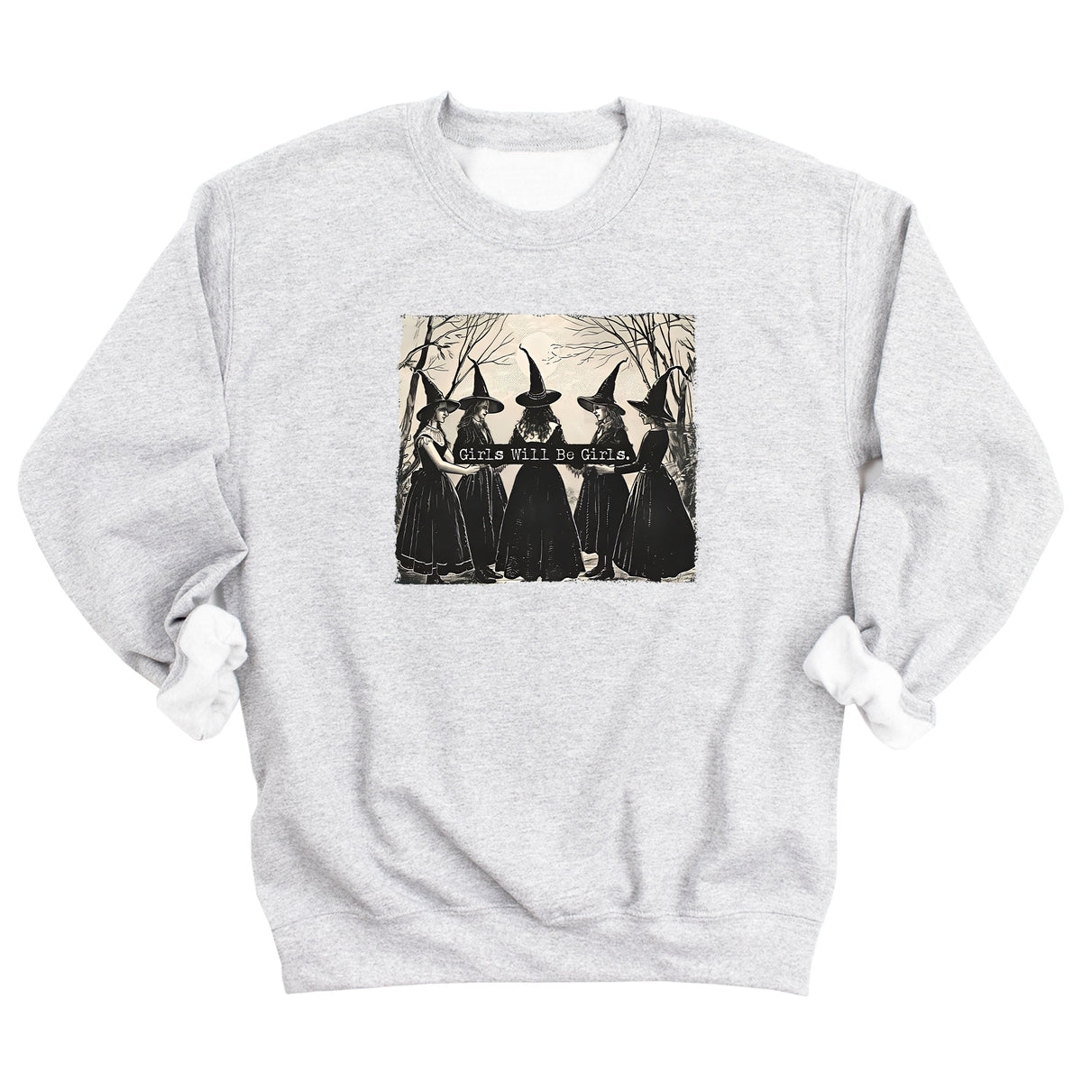 Girls Will Be Girls Sweatshirt