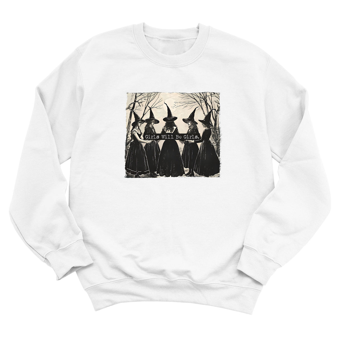 Girls Will Be Girls Sweatshirt