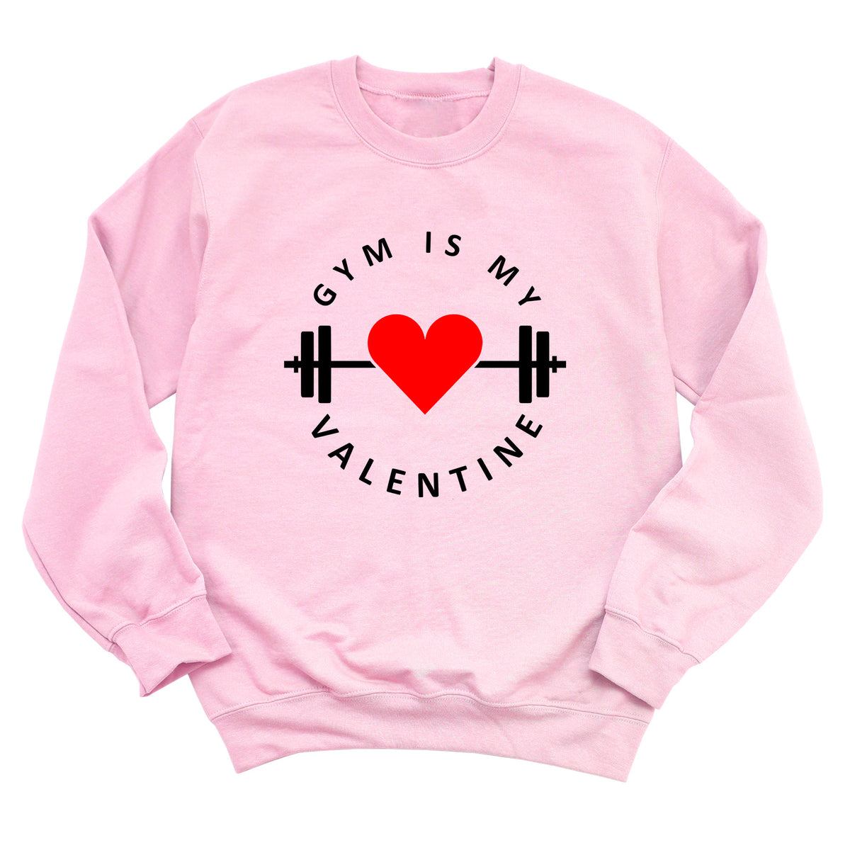 Gym is My Valentine Sweatshirt