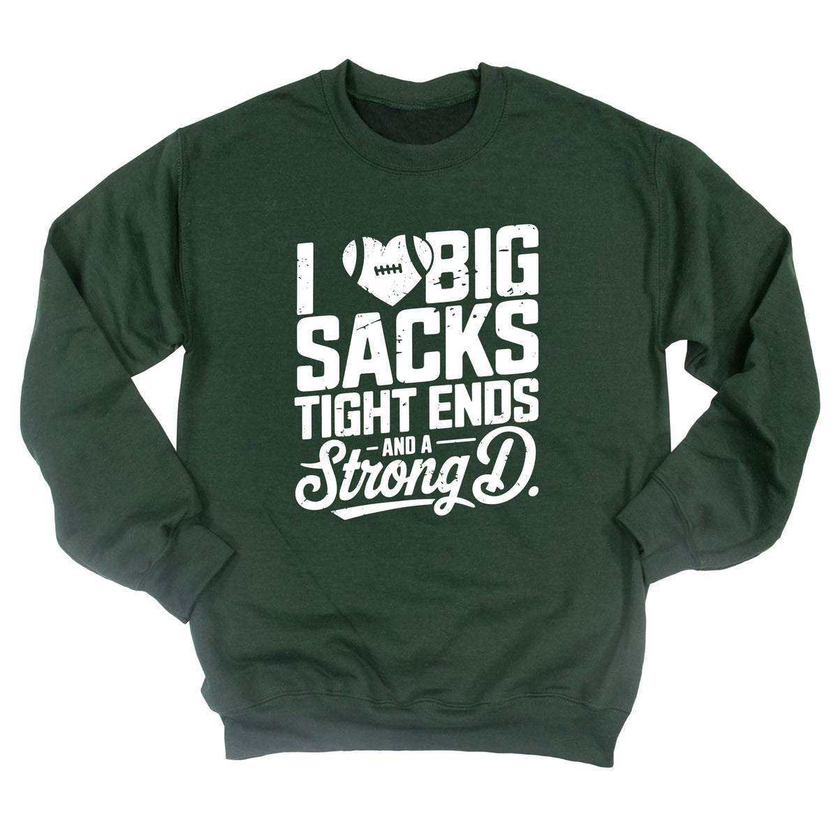 I Heart Big Sacks, Tight Ends, and a Strong D Sweatshirt