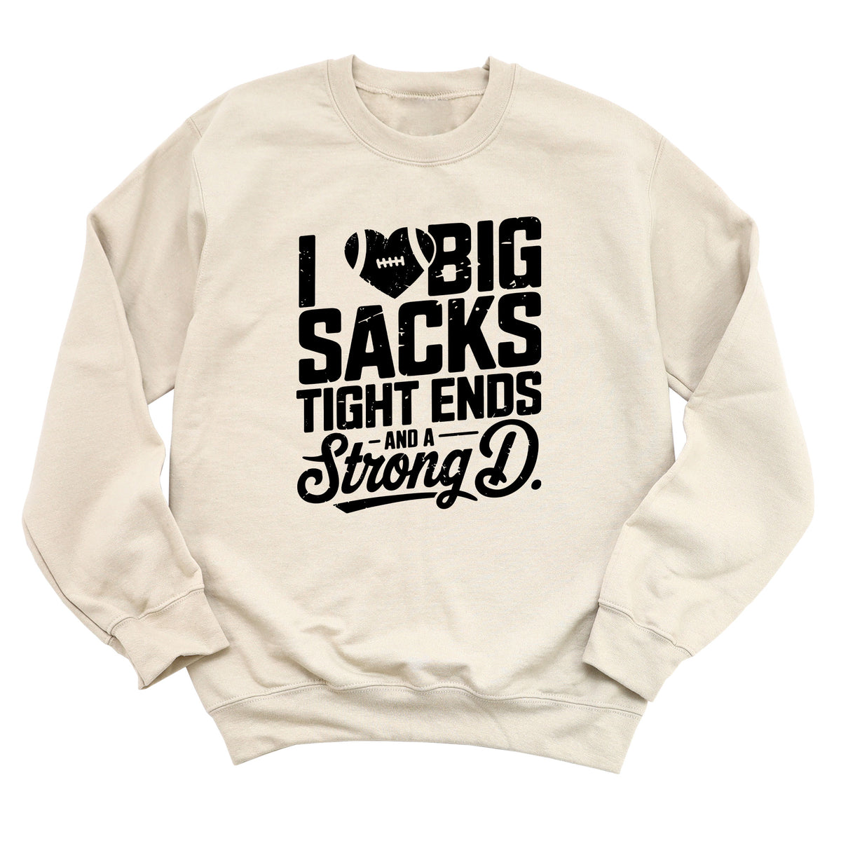 I Heart Big Sacks, Tight Ends, and a Strong D Sweatshirt