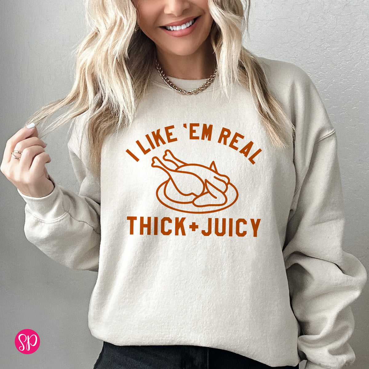 I Like 'Em Real Thick & Juicy Sweatshirt