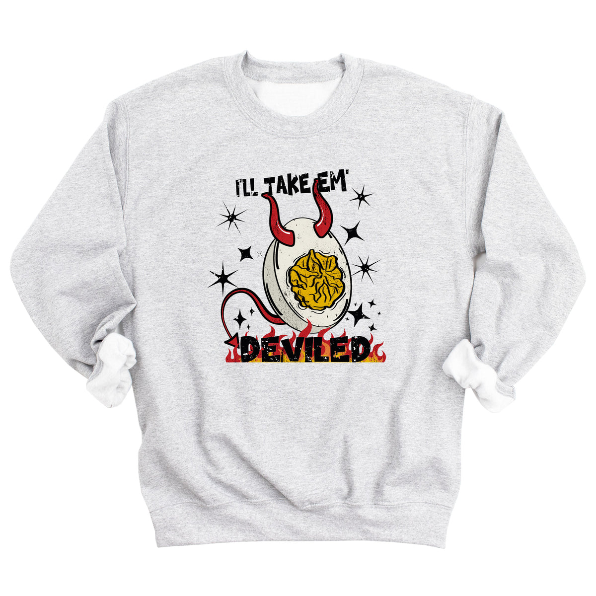 I'll Take Em Deviled Sweatshirt