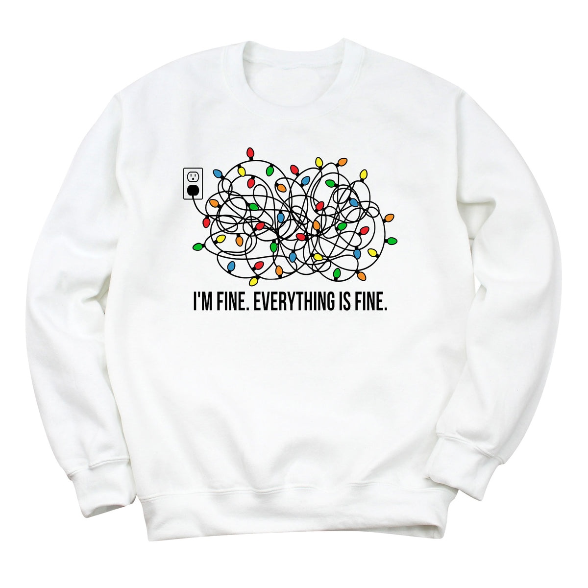I'm Fine. Everything is Fine. Sweatshirt