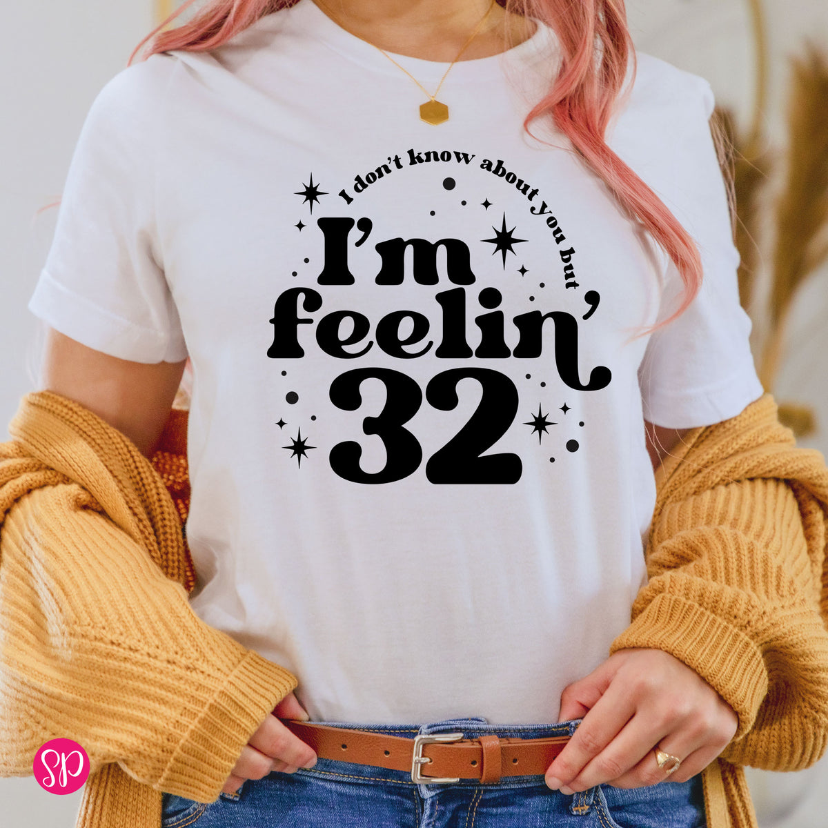 I Don't Know About You But I'm Feelin' 22 Custom Age Birthday Personalized Graphic Tee