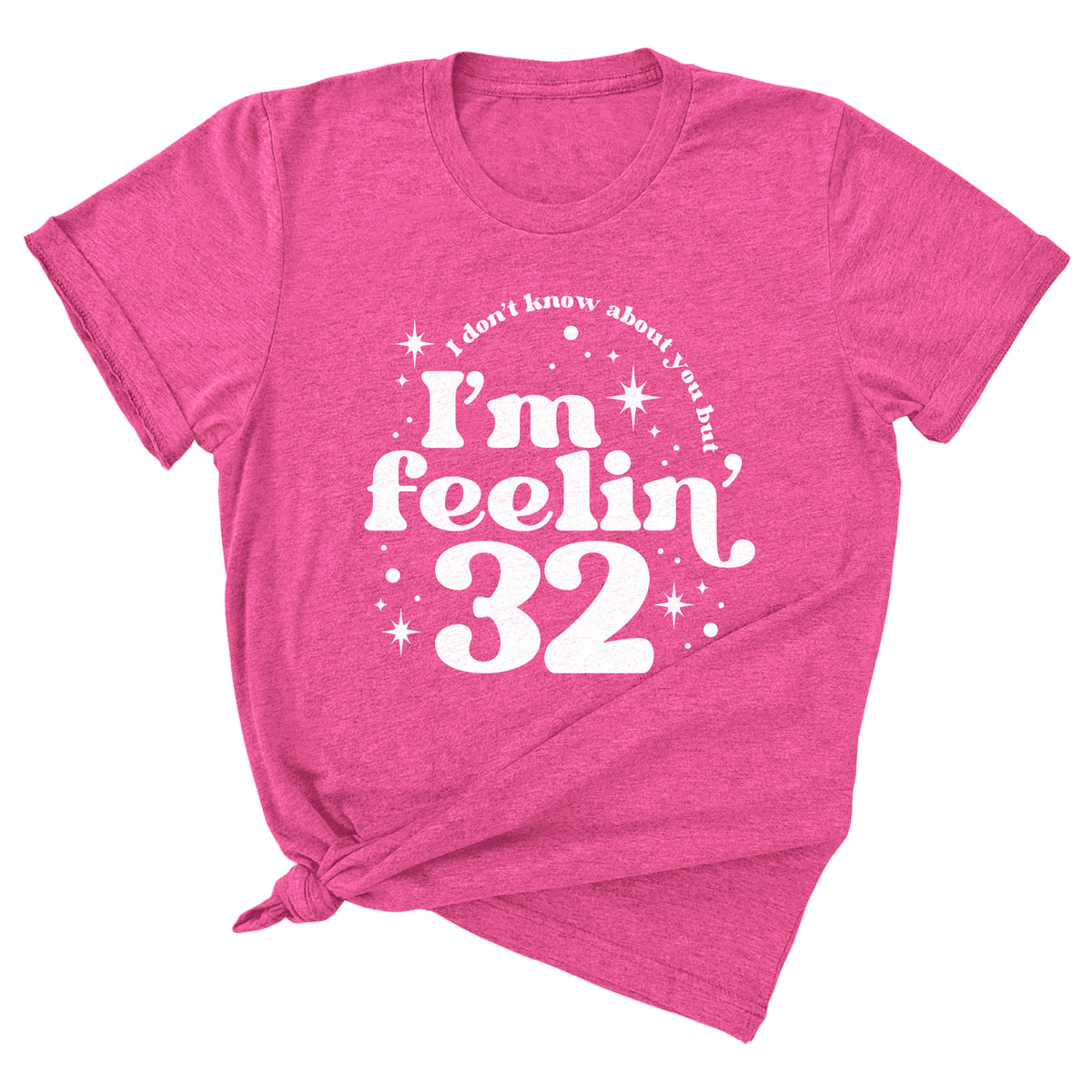 I Don't Know About You, But I'm Feeling Custom Age Unisex T-Shirt