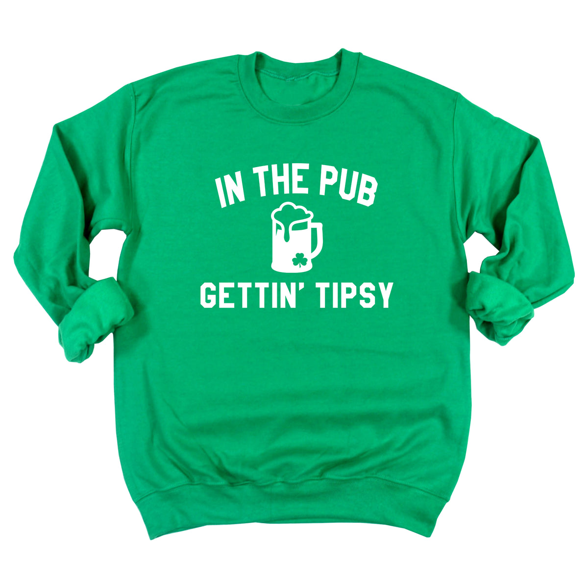 In the Pub Gettin' Tipsy Sweatshirt