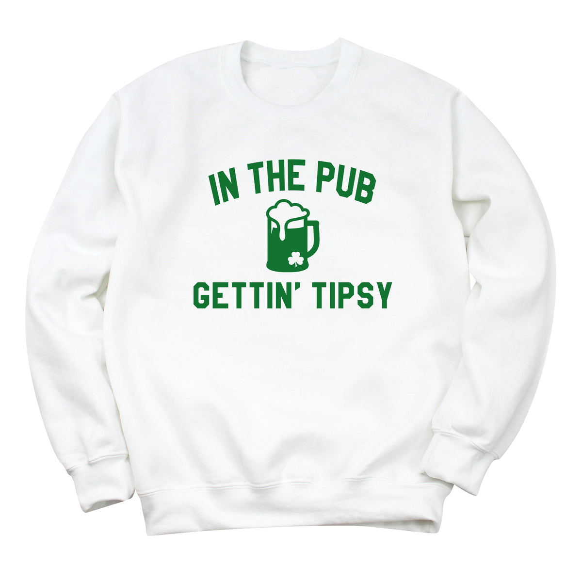 In the Pub Gettin' Tipsy Sweatshirt