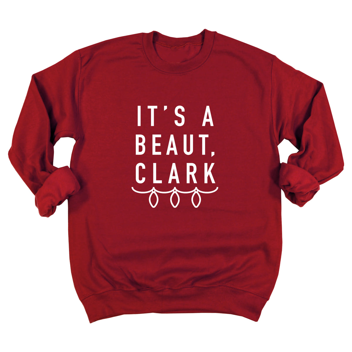 It's a Beaut, Clark Sweatshirt