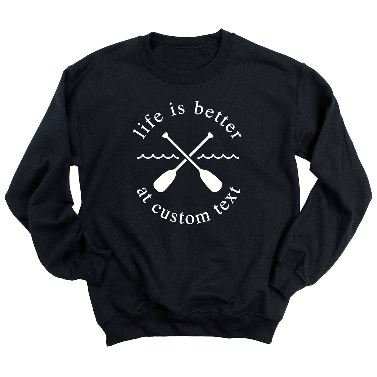 Life is Better with Lake Name with Oars Sweatshirt (WHITE)