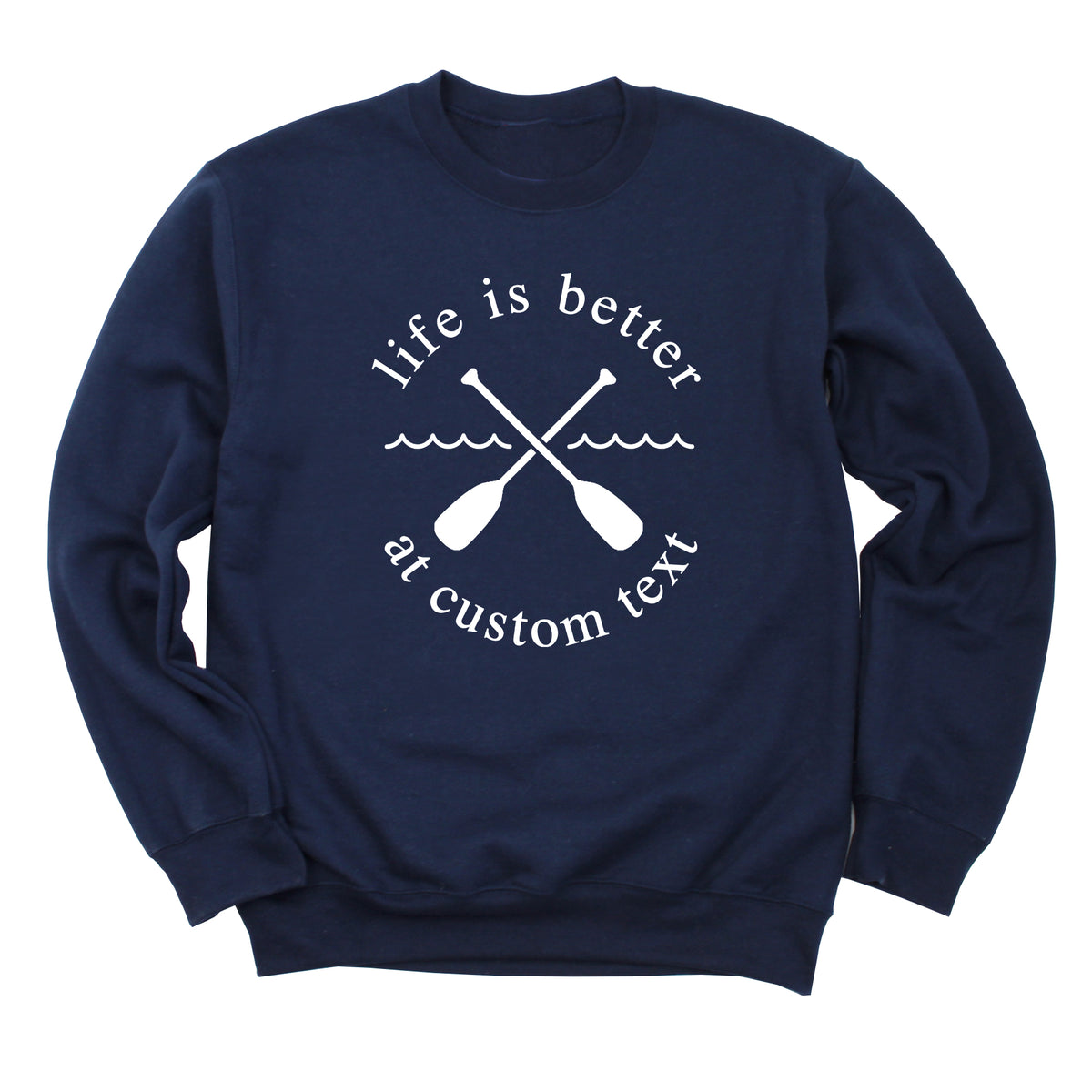 Life is Better with Lake Name with Oars Sweatshirt (WHITE)