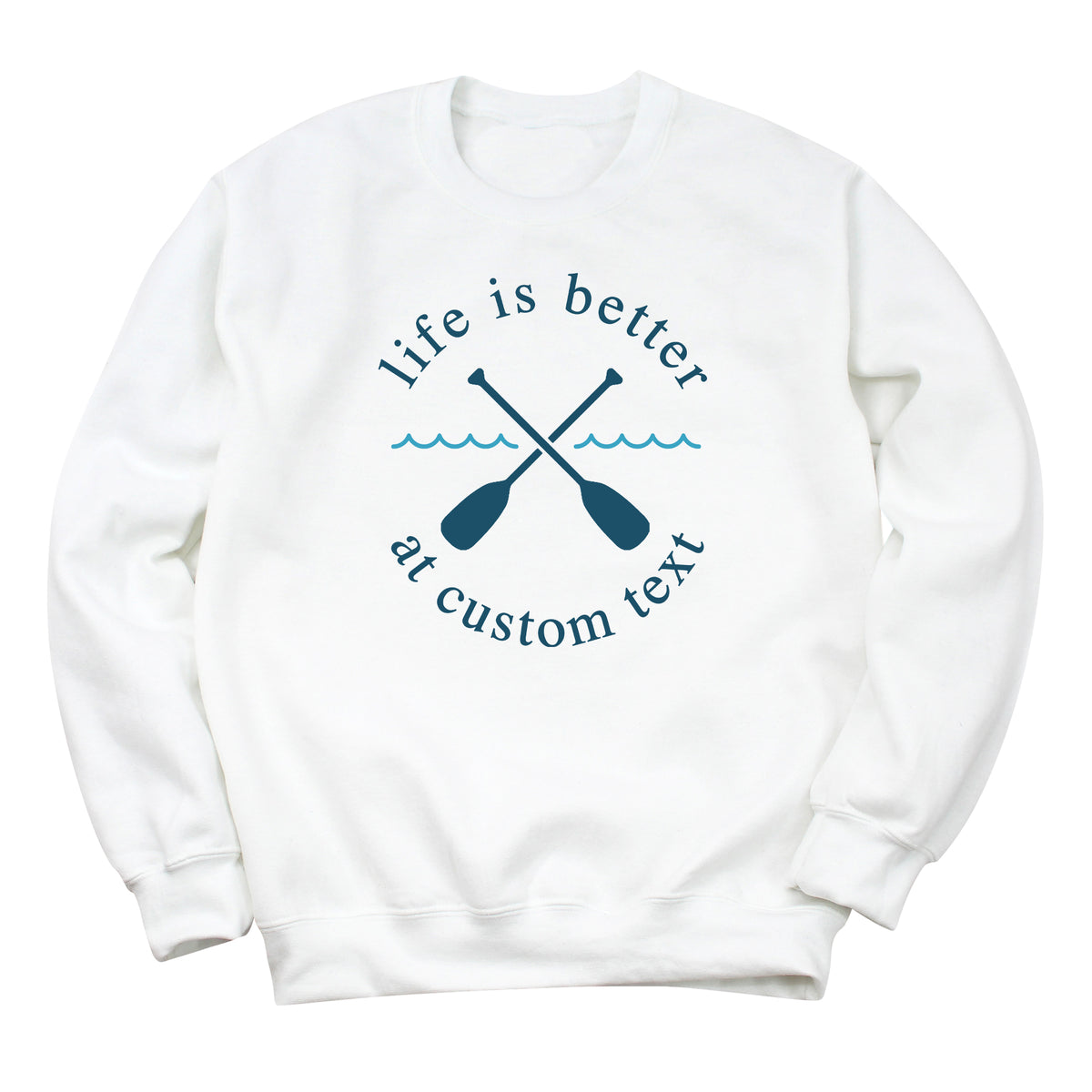 Life is Better with Lake Name with Oars Sweatshirt (BLUE)