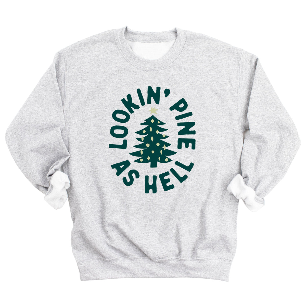 Lookin' Pine As Hell Sweatshirt